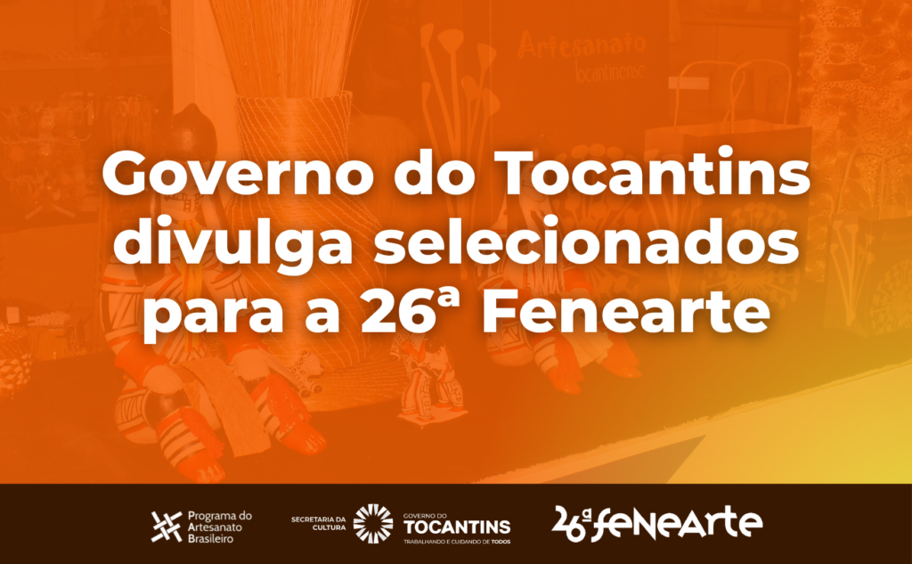 Governo do Tocantins anuncia artesãos selecionados para a 26ª Fenearte